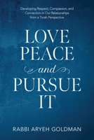 Love Peace and Pursue It: Developing Respect, Compassion, and Connection in Our Relationships from a Torah Perspective 1087975867 Book Cover