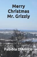 Merry Christmas Mr. Grizzly 1976979358 Book Cover