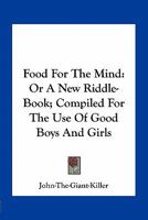 Food for the Mind Or, a New Riddle-Book 9356081638 Book Cover