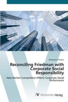 Reconciling Friedman with Corporate Social Responsibility: How Market Competition Affects Corporate Social Performance 3836437058 Book Cover