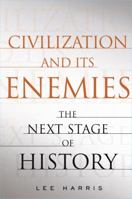 Civilization and Its Enemies: The Next Stage of History 0743257499 Book Cover