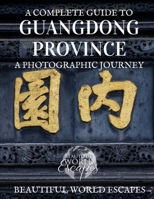 A Complete Guide to Guangdong Province: A Photographic Journey 1983661740 Book Cover