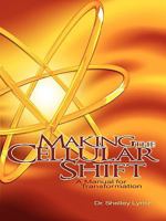 Making the Cellular Shift, A Manual for Transformation 0557291232 Book Cover