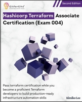 Hashicorp Terraform Associate Certification (Exam 004), Second Edition: Pass terraform certification while you become a proficient Terraform developer ... infrastructure automation skills 9349174693 Book Cover
