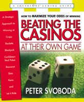 Beating the Casinos at Their Own Game : A Strategic Approach to Winning at Craps, Roulette, Slots, Blackjack, Baccarat, Let It Ride, and Caribbean Stud Poker 0757000053 Book Cover