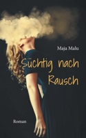 Süchtig nach Rausch: Roman (German Edition) 3740766522 Book Cover