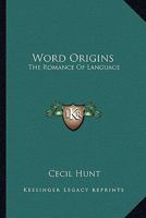Word Origins: The Romance of Language B0007KDPQO Book Cover