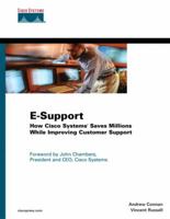 E-Support: How Cisco Systems Saves Millions While Improving Customer Support 158720052X Book Cover