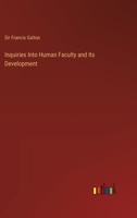 Inquiries Into Human Faculty and Its Development 3385333989 Book Cover