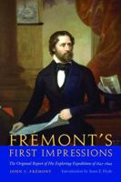 Frémont's First Impressions: The Original Report of His Exploring Expeditions of 1842-1844 0803271352 Book Cover