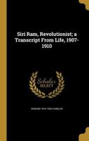 Siri Ram, Revolutionist; a Transcript From Life, 1907-1910 1371447004 Book Cover