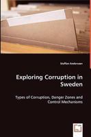 Exploring Corruption in Sweden - Types of Corruption, Danger Zones and Control Mechanisms 3639046692 Book Cover