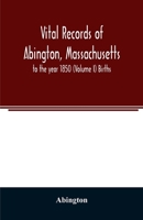 Vital Records of Abington, Massachusetts, to the Year 1850; Volume 1-Births 9354025579 Book Cover