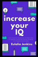 Increase your IQ: 4000 Practice Questions and Exercises to upgrade numerical, lateral thinking, and English verbal skills B08VYBFTRS Book Cover
