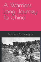 A Warriors Long Journey to China 1723968412 Book Cover