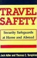 Travel Safety: Security Safeguards at Home and Abroad 0870525050 Book Cover