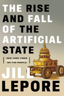 The Rise and Fall of the Artificial State 1324098422 Book Cover