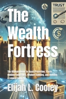 The Wealth Fortress: The Ultimate Guide to Asset Protection, Trusts, Holding Companies, Offshore Banking, and Building a Legacy Empire B0F18GNQ8B Book Cover