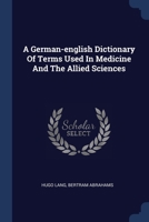 A German-english Dictionary Of Terms Used In Medicine And The Allied Sciences 1377137880 Book Cover