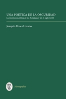 Una Poética de la Oscuridad: La recepción crítica de las 'Soledades' en el siglo XVII (Monografías A) 1855660261 Book Cover
