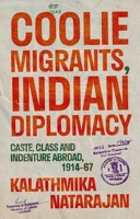 Coolie Migrants, Indian Diplomacy: Caste, Class and Indenture Abroad, 1914-67 0197848362 Book Cover