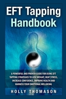 EFT Tapping Handbook: A Powerful and Proven Guide for Using EFT Tapping Strategies to Lose Weight, Beat Stress, Increase Confidence, Improve Health and Harness Your Emotional Wellbeing 1502362775 Book Cover