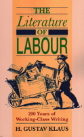 The Literature of Labour: 200 Years of Working Class Writing 1911454900 Book Cover