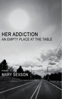 Her Addiction, An Empty Place at the Table B0C9VWSPZD Book Cover