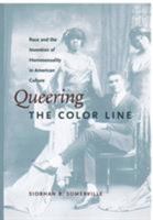 Queering the Color Line: Race and the Invention of Homosexuality in American Culture 0822324431 Book Cover