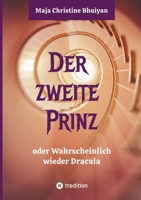 Der zweite Prinz oder wahrscheinlich wieder Dracula: Eine mutiger Aufbruch in die Vergangenheit. Oder funktioniert so die Realität? (German Edition) 3384269403 Book Cover