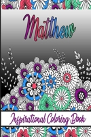 Matthew Inspirational Coloring Book: An adult Coloring Book with Adorable Doodles, and Positive Affirmations for Relaxaiton. 30 designs, 64 pages, matte cover, size 6 x9 inch, B08KH3R2L6 Book Cover