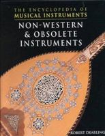 Non-Western & Obsolete Instruments (The Encyclopedia of Musical Instruments) 0791060950 Book Cover
