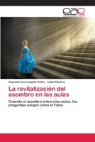 La revitalización del asombro en las aulas: Cuando el asombro entra a las aulas, las preguntas surgen como el Fénix 620212301X Book Cover