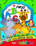 First ABC Coloring book for Toddlers: Activity book for boy, girls, kids Ages 2-4,3-5,4-8 1985710579 Book Cover