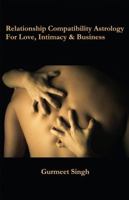 Relationship Compatibility Astrology: For Love, Intimacy & Business 0996013504 Book Cover