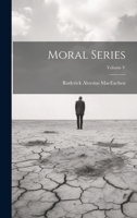 Moral Series; Volume V 1022182749 Book Cover