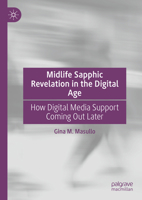 Midlife Sapphic Revelation in the Digital Age: How Digital Media Support Coming Out Later 3031962575 Book Cover