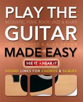 Play Guitar Made Easy: Acoustic, Rock, Folk, Jazz & Blues 0857758004 Book Cover