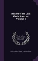 History of the Civil War in America; Volume 4 1018392505 Book Cover