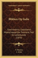 Blikken Op Indie: Geschiedenis, Godsdienst, Maatschappelijke Toestand, Taal En Letterkunde (1870) 1168103975 Book Cover