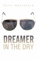 Dreamer in the Dry 1491877626 Book Cover