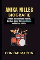 ANIKA NILLES BIOGRAFIE: Der Beat, der das Internet eroberte, die Alben, die die Welt erschütterten, und die Frau dahinter (German Edition) B0FXMXFX1C Book Cover