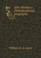 John Ruskin: A Bibliographical Biography (1879) 3337010687 Book Cover