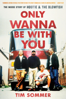only wanna be with you: the inside story of hootie & the blowfish 1643362755 Book Cover