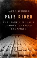 Pale Rider: The Spanish Flu of 1918 and How It Changed the World 1610397673 Book Cover