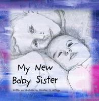 My New Baby Sister 0615691900 Book Cover
