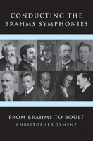 Conducting the Brahms Symphonies: From Brahms to Boult 1783271000 Book Cover