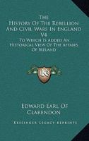 The History of the Rebellion and Civil Wars in England, Volume 4 101905445X Book Cover