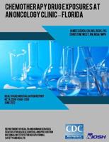 Chemotherapy Drug Exposures at an Oncology Clinic-Florida 1493563912 Book Cover