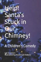 Help! Santa's Stuck in Our Chimney!: A Children's Comedy B0CNSV6YXH Book Cover